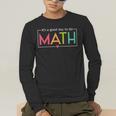 Its A Good Day To Do Math Test Day Testing Math Teachers Kid Men's Long Sleeve T-Shirt, funny gift