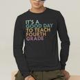 It's A Good Day To Teach Fourth Grade 4th Grade Teacher Men's Long Sleeve T-Shirt, funny gift It's A Good Day To Teach Fourth Grade 4th Grade Teacher Men's Long Sleeve T-Shirt, funny gift
