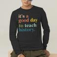 It's A Good Day To Teach History Teacher Men Women Men's Long Sleeve T-Shirt, funny gift It's A Good Day To Teach History Teacher Men Women Men's Long Sleeve T-Shirt, funny gift