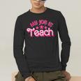 My Job Is Teach Pink Retro Female Teacher Life Women Men's Long Sleeve T-Shirt, funny gift
