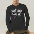 Just Keep Singing Singer Music Teacher Motivational Men's Long Sleeve T-Shirt, funny gift Just Keep Singing Singer Music Teacher Motivational Men's Long Sleeve T-Shirt, funny gift