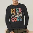 Kind Is Always Cool Teacher Graphic Tees Choose Kindness Men's Long Sleeve T-Shirt, funny gift