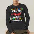 Kindergarten Teachers Are Just Superheroes In Disguise Men's Long Sleeve T-Shirt, funny gift