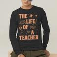 The Life Of A Teacher Back To School Women Men Men's Long Sleeve T-Shirt, funny gift The Life Of A Teacher Back To School Women Men Men's Long Sleeve T-Shirt, funny gift