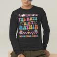 The Math Ain't Mathin Show Your Work Math Teacher Crew Men's Long Sleeve T-Shirt, funny gift The Math Ain't Mathin Show Your Work Math Teacher Crew Men's Long Sleeve T-Shirt, funny gift