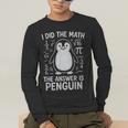 I Did The Math The Answer Is Penguin Math Teacher Men's Long Sleeve T-Shirt, funny gift I Did The Math The Answer Is Penguin Math Teacher Men's Long Sleeve T-Shirt, funny gift