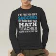 Math Teacher If At First You Don't Succeed Men's Long Sleeve T-Shirt, funny gift Math Teacher If At First You Don't Succeed Men's Long Sleeve T-Shirt, funny gift