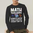 Mathematics Teachers Math Teacher For Men Women Men's Long Sleeve T-Shirt, funny gift Mathematics Teachers Math Teacher For Men Women Men's Long Sleeve T-Shirt, funny gift