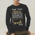 Music Teacher Some People Dream Musicians I Teach Mine Men's Long Sleeve T-Shirt, funny gift Music Teacher Some People Dream Musicians I Teach Mine Men's Long Sleeve T-Shirt, funny gift