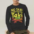 No Taki When Teacher Taki Teacher Pun Humor Men's Long Sleeve T-Shirt, funny gift No Taki When Teacher Taki Teacher Pun Humor Men's Long Sleeve T-Shirt, funny gift
