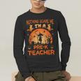 Nothing Scare Me I'm a Pre-k Teacher Matching Halloween For Men Women Men's Long Sleeve T-Shirt, funny gift