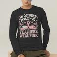 In October Pre-K Teachers Wear Pink Ribbon Breast Cancer Men's Long Sleeve T-Shirt, funny gift