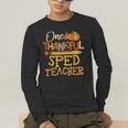 One Thankful Sped Teacher Cute Thanksgiving Women Men's Long Sleeve T-Shirt, funny gift