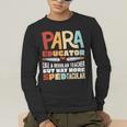 Paraeducator Paraprofessional SPED Teacher Men's Long Sleeve T-Shirt, funny gift Paraeducator Paraprofessional SPED Teacher Men's Long Sleeve T-Shirt, funny gift