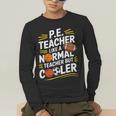 PE Coach PE Teacher Like Normal Teacher But Cooler Men's Long Sleeve T-Shirt, funny gift PE Coach PE Teacher Like Normal Teacher But Cooler Men's Long Sleeve T-Shirt, funny gift