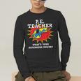 PE Physical Education Teacher Superhero Power School Men's Long Sleeve T-Shirt, funny gift