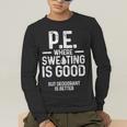PE Physical Education Teacher Sweating Men Women Men's Long Sleeve T-Shirt, funny gift PE Physical Education Teacher Sweating Men Women Men's Long Sleeve T-Shirt, funny gift
