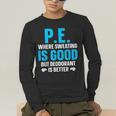 PE Teacher Art For Men Women Gym Teacher Appreciation Men's Long Sleeve T-Shirt, funny gift