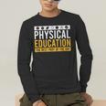 Physical Education Best Part Of The Day Phys Ed Teacher Men's Long Sleeve T-Shirt, funny gift Physical Education Best Part Of The Day Phys Ed Teacher Men's Long Sleeve T-Shirt, funny gift