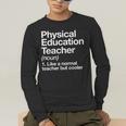 Physical Education Teacher Definition Sports PE School Men's Long Sleeve T-Shirt, funny gift