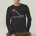 I Have Potential Energy Physics Science Teachers Men's Long Sleeve T-Shirt, funny gift I Have Potential Energy Physics Science Teachers Men's Long Sleeve T-Shirt, funny gift