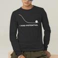 I Had Potential Physics Science Physics Teachers Students Men's Long Sleeve T-Shirt, funny gift