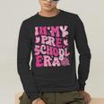 In My Preschool Era Teachers Women Back To School Kids Girls Men's Long Sleeve T-Shirt, funny gift