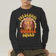 Preschool Gobble Squad Cute Turkey Thanksgiving Teacher Men's Long Sleeve T-Shirt, funny gift