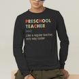 Preschool Teacher Kindergarten Teacher Definition Men's Long Sleeve T-Shirt, funny gift