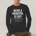 Being A Principal Is Easy School Principal Teacher Life Men's Long Sleeve T-Shirt, funny gift Being A Principal Is Easy School Principal Teacher Life Men's Long Sleeve T-Shirt, funny gift