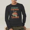 Psychology Teachers Love Brains Halloween For Psychologists Men Women Men's Long Sleeve T-Shirt, funny gift