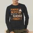 Pumpkin Spice Gives Me Teacher Powers Fall Thanksgiving Men Women Men's Long Sleeve T-Shirt, funny gift Pumpkin Spice Gives Me Teacher Powers Fall Thanksgiving Men Women Men's Long Sleeve T-Shirt, funny gift