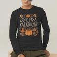 Que Pasa Calabaza Shirt Spanish Teacher Men's Long Sleeve T-Shirt, funny gift