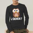 Quien Who Owl Spanish Teacher Men's Long Sleeve T-Shirt, funny gift Quien Who Owl Spanish Teacher Men's Long Sleeve T-Shirt, funny gift