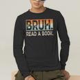 Read A Book Bruh Cool Ela English Teacher Reading Literature Men's Long Sleeve T-Shirt, funny gift