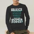 I Read Braille Tell Me Your Superpower Braille Teacher For Men Women Men's Long Sleeve T-Shirt, funny gift I Read Braille Tell Me Your Superpower Braille Teacher For Men Women Men's Long Sleeve T-Shirt, funny gift