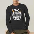 Real Superheroes Wear No Capes Teacher Design Teach Men's Long Sleeve T-Shirt, funny gift Real Superheroes Wear No Capes Teacher Design Teach Men's Long Sleeve T-Shirt, funny gift