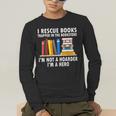 I Rescue Books Trapped In The Bookstore Book Teacher For Men Women Men's Long Sleeve T-Shirt, funny gift