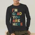 Retro I’m Glad You Are Here Women Men Teacher Men's Long Sleeve T-Shirt, funny gift Retro I’m Glad You Are Here Women Men Teacher Men's Long Sleeve T-Shirt, funny gift
