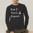 Run Teach Repeat Teacher Running Saying Slogan Runner Men's Long Sleeve T-Shirt, funny gift Run Teach Repeat Teacher Running Saying Slogan Runner Men's Long Sleeve T-Shirt, funny gift
