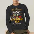 This Is My Scary 6th Grade ELA Costume Teacher Men Women Men's Long Sleeve T-Shirt, funny gift