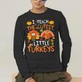 School Thankful I Teach The Cutest Little Turkeys Thanksgiving Teacher Men's Long Sleeve T-Shirt, funny gift