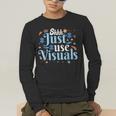Shhh Just Use Visuals SPED Special Education Teacher Men Women Men's Long Sleeve T-Shirt, funny gift Shhh Just Use Visuals SPED Special Education Teacher Men Women Men's Long Sleeve T-Shirt, funny gift