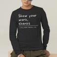 Show Your Work Thanks Math Teacher Men's Long Sleeve T-Shirt, funny gift Show Your Work Thanks Math Teacher Men's Long Sleeve T-Shirt, funny gift