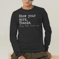 Show Your Work Thanks Math Teacher Men's Long Sleeve T-Shirt, funny gift Show Your Work Thanks Math Teacher Men's Long Sleeve T-Shirt, funny gift
