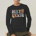 Sixth Grade Dream Team First Day Of 6th Grade Teachers Men's Long Sleeve T-Shirt, funny gift