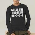 Solve The Problem 67 Meme Six Seven Elementary Math Teacher Men's Long Sleeve T-Shirt, funny gift Solve The Problem 67 Meme Six Seven Elementary Math Teacher Men's Long Sleeve T-Shirt, funny gift