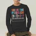 Solve The Problem 67 Six Seven Math Teacher School Men's Long Sleeve T-Shirt, funny gift Solve The Problem 67 Six Seven Math Teacher School Men's Long Sleeve T-Shirt, funny gift