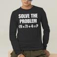 Solve The Problem 67 Teacher Men's Long Sleeve T-Shirt, funny gift Solve The Problem 67 Teacher Men's Long Sleeve T-Shirt, funny gift