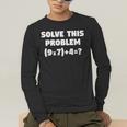 Solve This Problem 9X7467 Elementary Math Teacher Men's Long Sleeve T-Shirt, funny gift Solve This Problem 9X7467 Elementary Math Teacher Men's Long Sleeve T-Shirt, funny gift